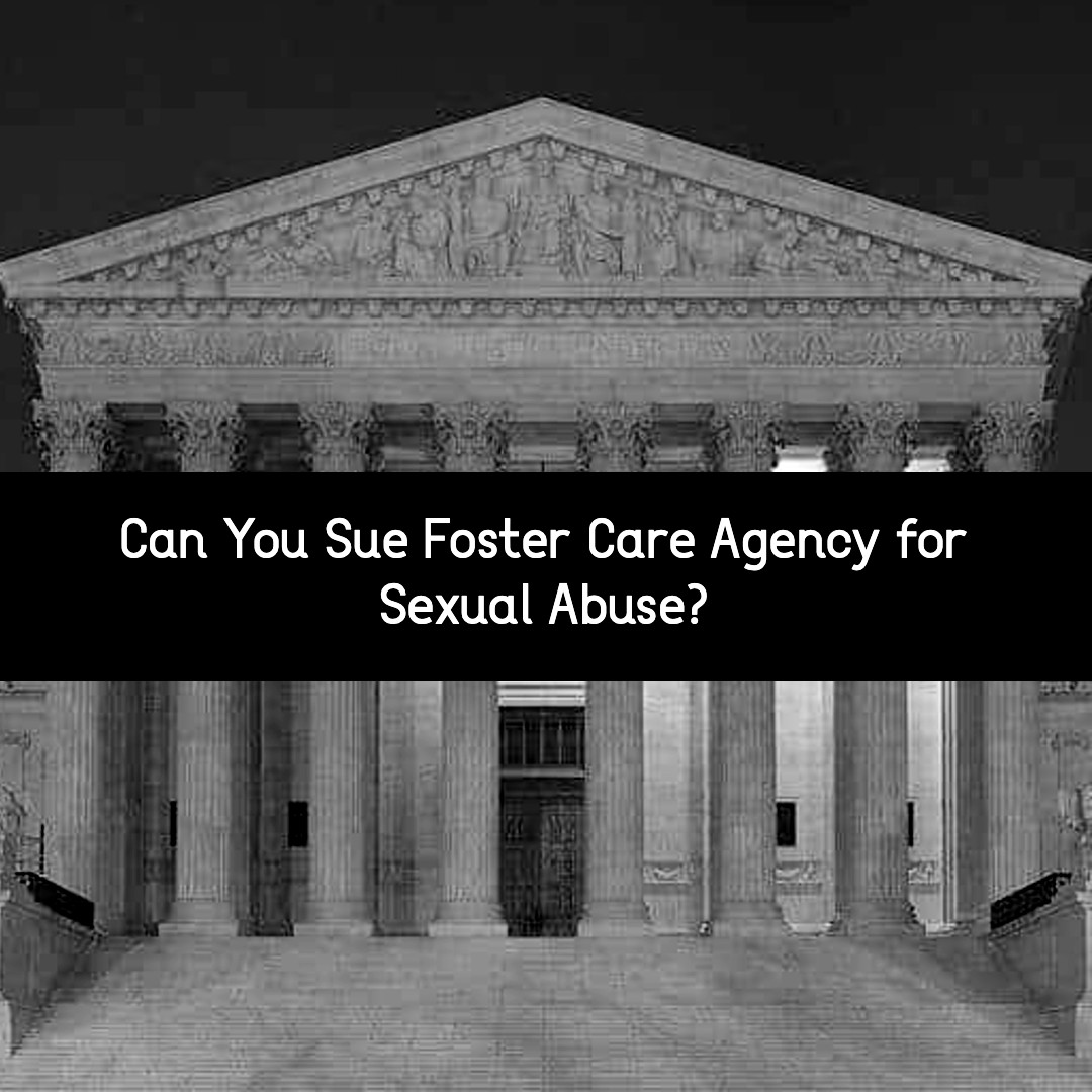 can you sue foster care agency for sexual abuse?