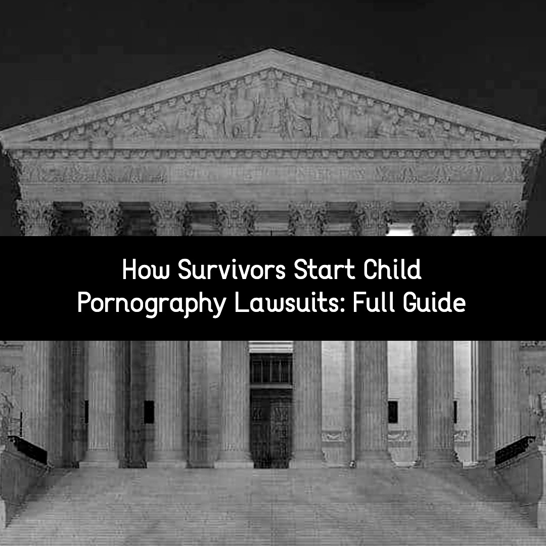 how survivors start child pornography lawsuits full guide