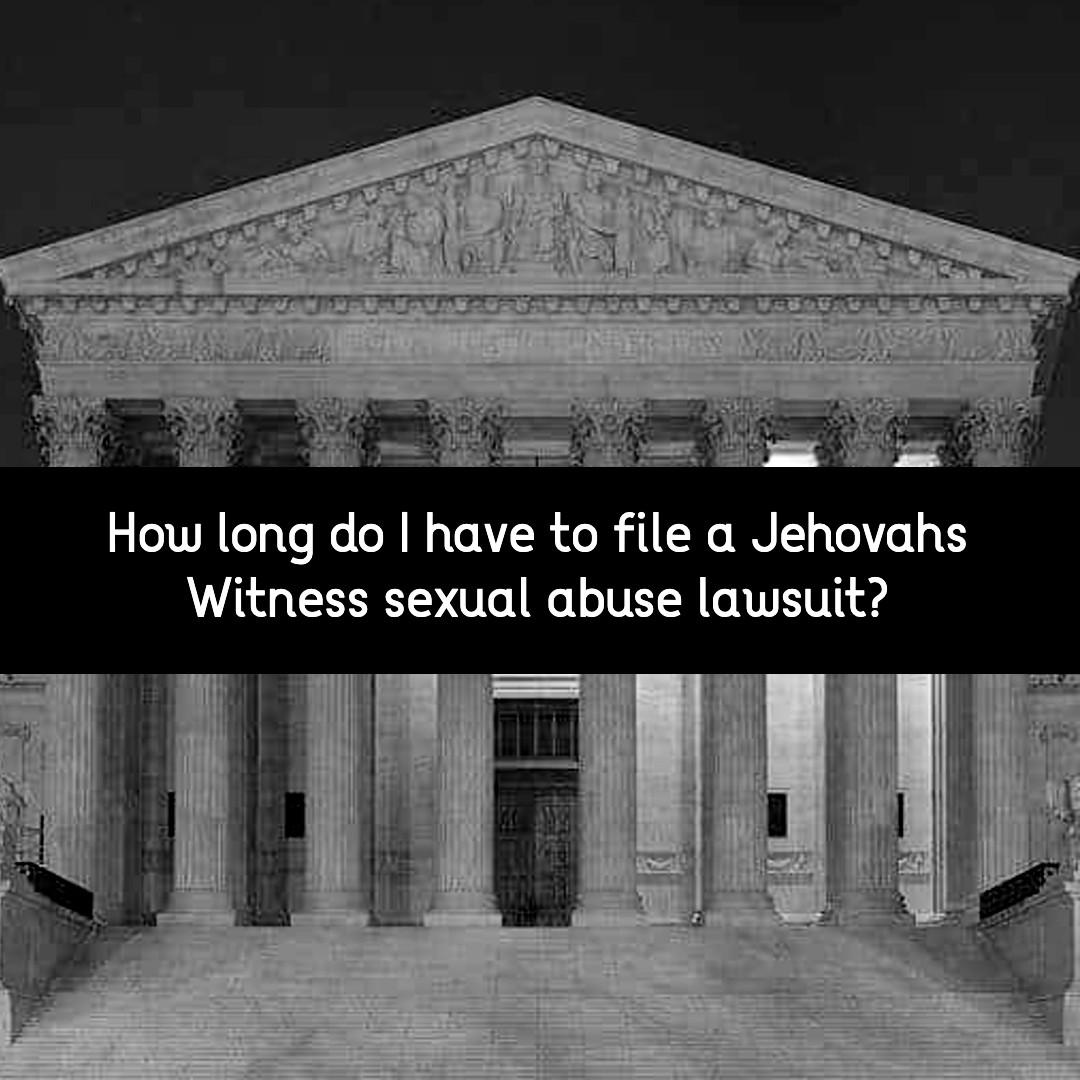 how long do i have to file a jehovahs witness sexual abuse lawsuit?