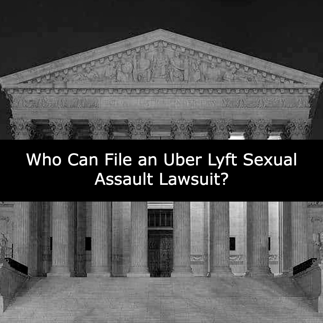 who can file an uber lyft sexual assault lawsuit